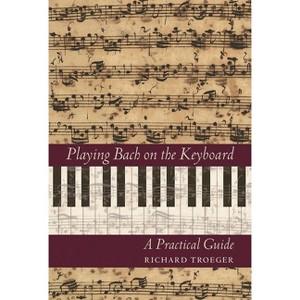 Playing Bach on the Keyboard - (Amadeus) by  Richard Troeger (Hardcover) - 1 of 1