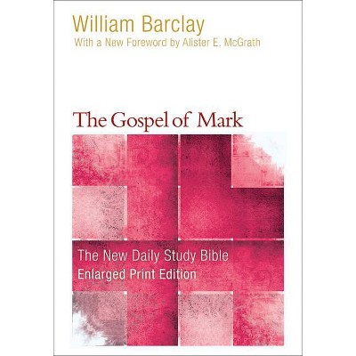 The Gospel of Mark (Enlarged Print) - (New Daily Study Bible) by  William Barclay (Paperback)