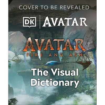 Avatar Fire and Ash the Visual Dictionary - by  Reymundo Perez (Hardcover)