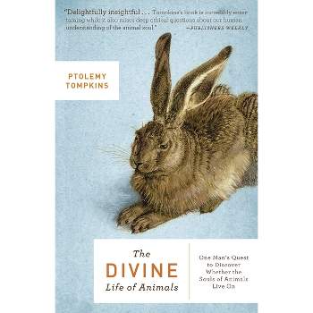 The Divine Life of Animals - by  Ptolemy Tompkins (Paperback)