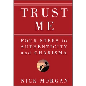 Trust Me - by  Nick Morgan (Hardcover) - 1 of 1