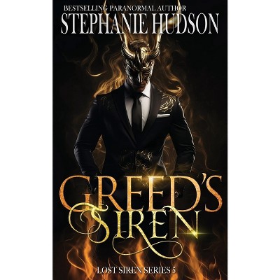 Greed's Siren - (The Lost Siren) by  Stephanie Hudson (Paperback)