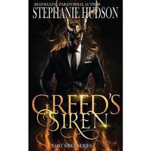 Greed's Siren - (The Lost Siren) by  Stephanie Hudson (Paperback) - 1 of 1
