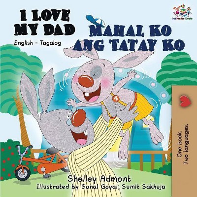 I Love My Dad Mahal Ko ang Tatay Ko - (English Tagalog Bilingual Collcetion) 2nd Edition by  Shelley Admont & Kidkiddos Books (Paperback)