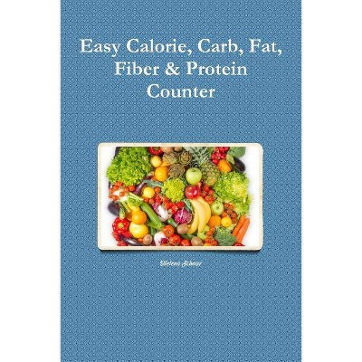 Easy Calorie, Carb, Fat, Fiber & Protein Counter - by  Helena Schaar (Paperback)