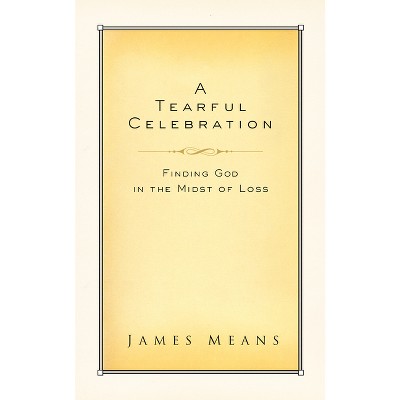 A Tearful Celebration - by  James Means (Paperback)