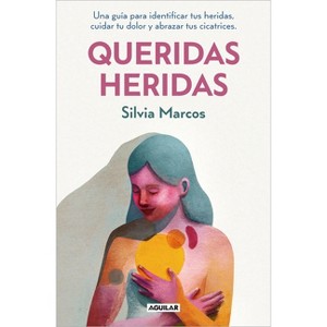 Queridas Heridas / Dear Wounds - by  Silvia Marcos (Paperback) - 1 of 1