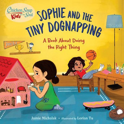 Chicken Soup for the Soul Kids: Sophie and the Tiny Dognapping - by  Jamie Michalak (Hardcover)