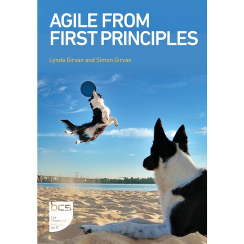 Agile From First Principles - by  Lynda Girvan & Simon Girvan (Paperback) - image 1 of 1