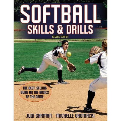 Softball Skills & Drills - 2nd Edition by  Judi Garman & Michelle Gromacki (Paperback)