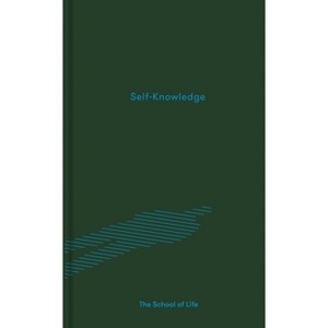 Self-Knowledge - (Essay Books) by  The School of Life (Hardcover) - 1 of 1