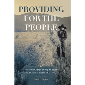 Providing for the People - (Civilization of the American Indian) by  Robert J Bigart (Paperback) - 1 of 1