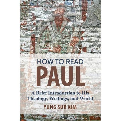 How to Read Paul - by  Yung Suk Kim (Paperback)