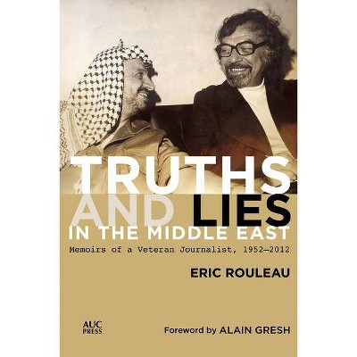 Truths and Lies in the Middle East - by  Eric Rouleau (Hardcover)