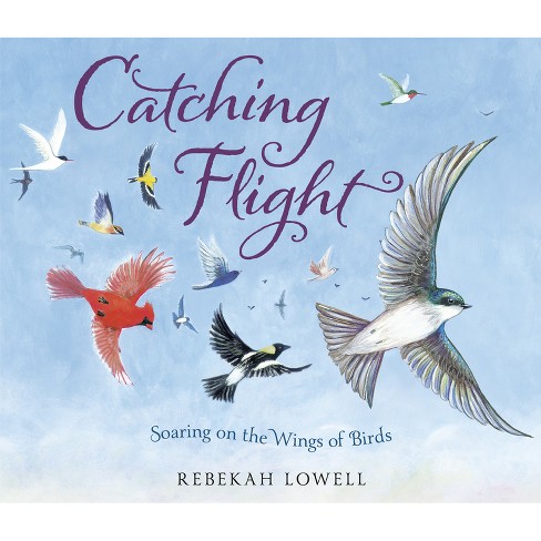 Catching Flight - by  Rebekah Lowell (Hardcover) - image 1 of 1