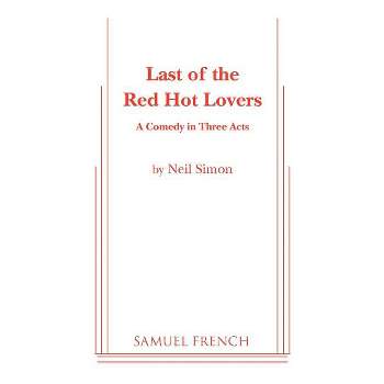 Last of the Red Hot Lovers - by  Neil Simon (Paperback)