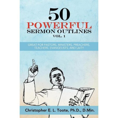 50 Powerful Sermon Outlines Vol. 1 - (50 Powerful Sermon Outlines (3 Vols.)) by  D Min Toote (Paperback)