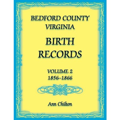 Bedford County, Virginia Birth Records - by  Ann Chilton (Paperback)
