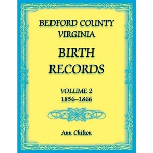 Bedford County, Virginia Birth Records - by  Ann Chilton (Paperback) - 1 of 1