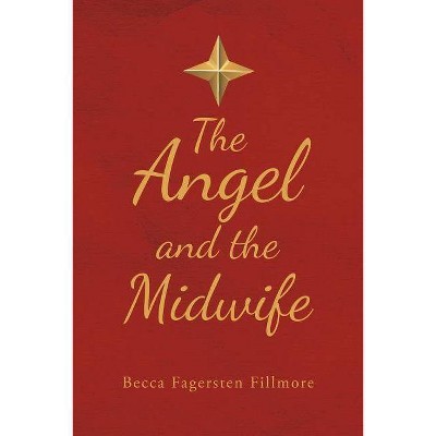 The Angel and the Midwife - by  Becca Fagersten Fillmore (Paperback)