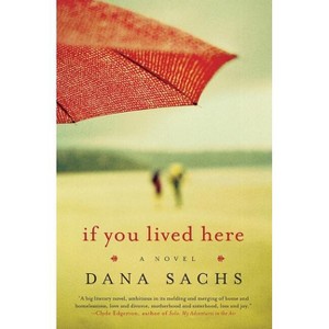 If You Lived Here - by  Dana Sachs (Paperback) - 1 of 1