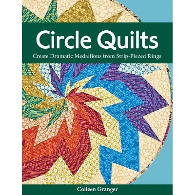 Circle Quilts-Print-on-Demand-Edition - by  Colleen Granger (Paperback)