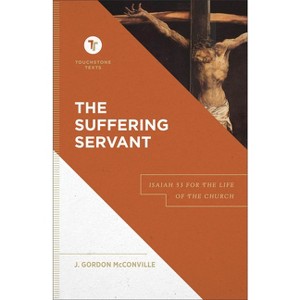 The Suffering Servant - (Touchstone Texts) by  J Gordon McConville (Hardcover) - 1 of 1