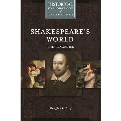 Shakespeare's World - (Historical Explorations of Literature) by  Douglas King (Hardcover)