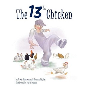 The Thirteenth Chicken - by  P Jay Summers & Shannon Rigsby (Hardcover) - 1 of 1