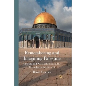 Remembering and Imagining Palestine - by H Gerber - 1 of 1