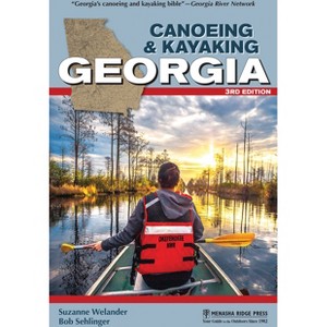 Canoeing & Kayaking Georgia - (Canoe and Kayak) 3rd Edition by  Suzanne Welander & Bob Sehlinger (Paperback) - 1 of 1