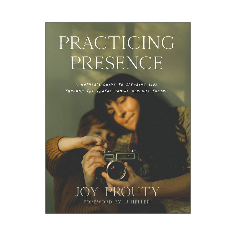 Practicing Presence - by  Joy Prouty (Hardcover), 1 of 2