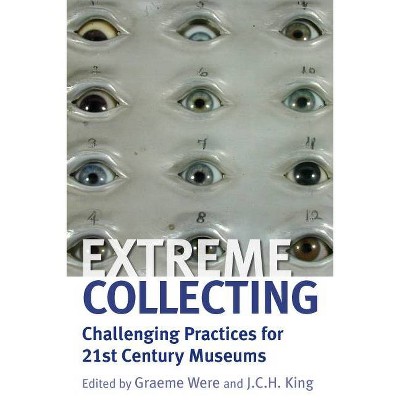 Extreme Collecting - by  Graeme Were & J C H King (Paperback)