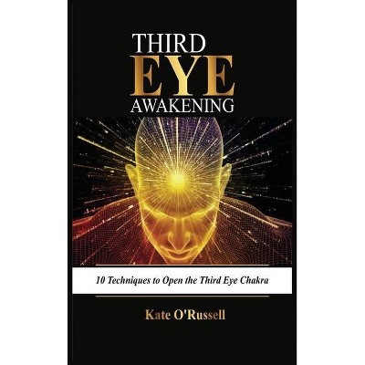 Third Eye Awakening - by  Kate O' Russell (Hardcover)