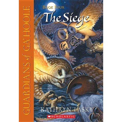 The Siege - (Guardians of Ga'hoole) by  Kathryn Lasky (Paperback)