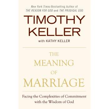 The Meaning of Marriage - by Timothy Keller & Kathy Keller