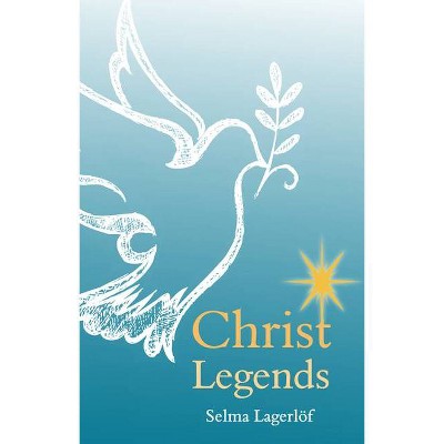 Christ Legends - 5th Edition by  Selma Lagerlöf (Paperback)