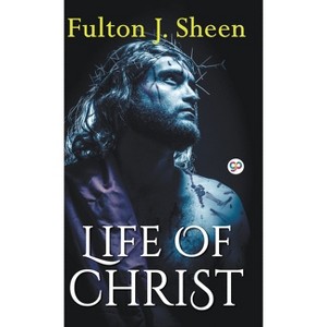 Life of Christ (Hardcover Library Edition) - by  Fulton J Sheen - 1 of 1