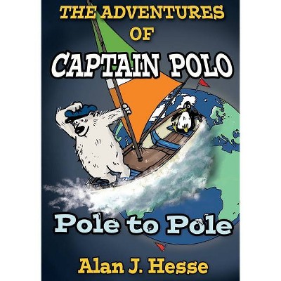 The Adventures of Captain Polo - by  Alan J Hesse (Paperback)