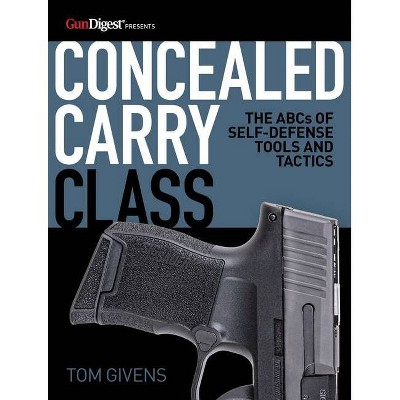 Concealed Carry Class - by  Tom Givens (Paperback)