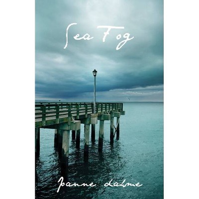 Sea Fog - by  Joanne Dahme (Paperback)