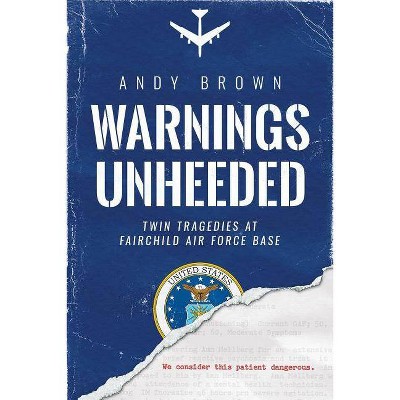 Warnings Unheeded - by  Andy Brown (Paperback)