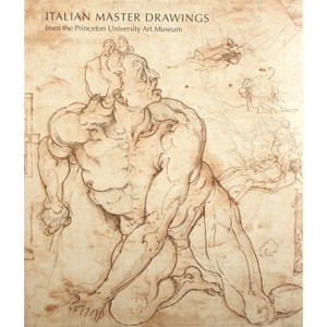 Italian Master Drawings from the Princeton University Art Museum - by  Laura M Giles & Lia Markey & Claire Van Cleave (Hardcover) - 1 of 1