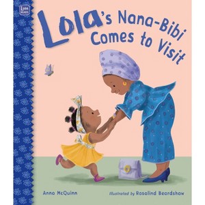 Lola's Nana-Bibi Comes to Visit - (Lola Reads) by Anna McQuinn - 1 of 1