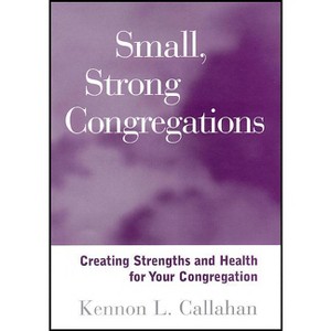 Small, Strong Congregations - by  Kennon L Callahan (Paperback) - 1 of 1