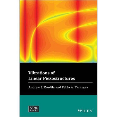 Vibrations of Linear Piezostructures - (Wiley-Asme Press) by  Andrew J Kurdila & Pablo A Tarazaga (Hardcover)