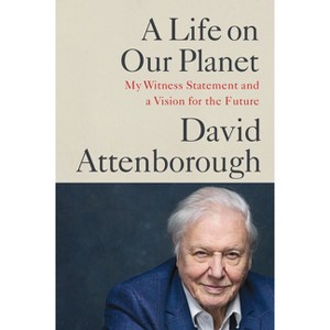 A Life on Our Planet - by  David Attenborough (Hardcover) - 1 of 1