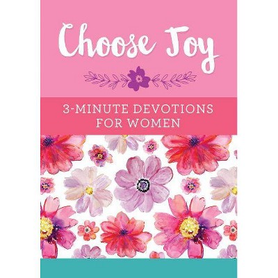 Choose Joy: 3-Minute Devotions for Women - by  Compiled by Barbour Staff (Paperback)