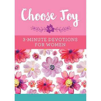 Choose Joy: 3-Minute Devotions for Women - by  Compiled by Barbour Staff (Paperback)