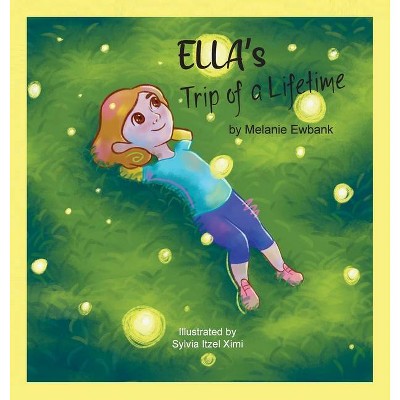 Ella's Trip of a Lifetime - by  Melanie Ewbank (Hardcover)